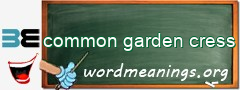 WordMeaning blackboard for common garden cress